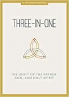 Three In One - Teen Devotional: The Unity of the Father, Son, and Holy Spirit